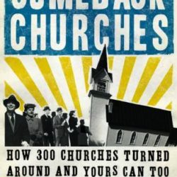 Comeback Churches:  How 300 Churches Turned Around and Yours Can Too